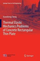 Springer Tracts in Civil Engineering- Thermal Elastic Mechanics Problems of Concrete Rectangular Thin Plate