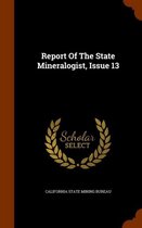 Report of the State Mineralogist, Issue 13