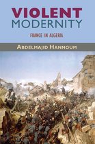 Violent Modernity - France in Algeria