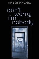 Don't Worry, I'm Nobody