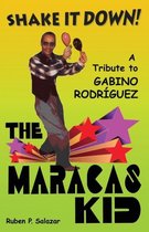 Shake It Down! a Tribute to Gabino Rodriguez - The Maracas Kid