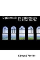 Diplomatie Et Diplomates Au Xixe Si Cle