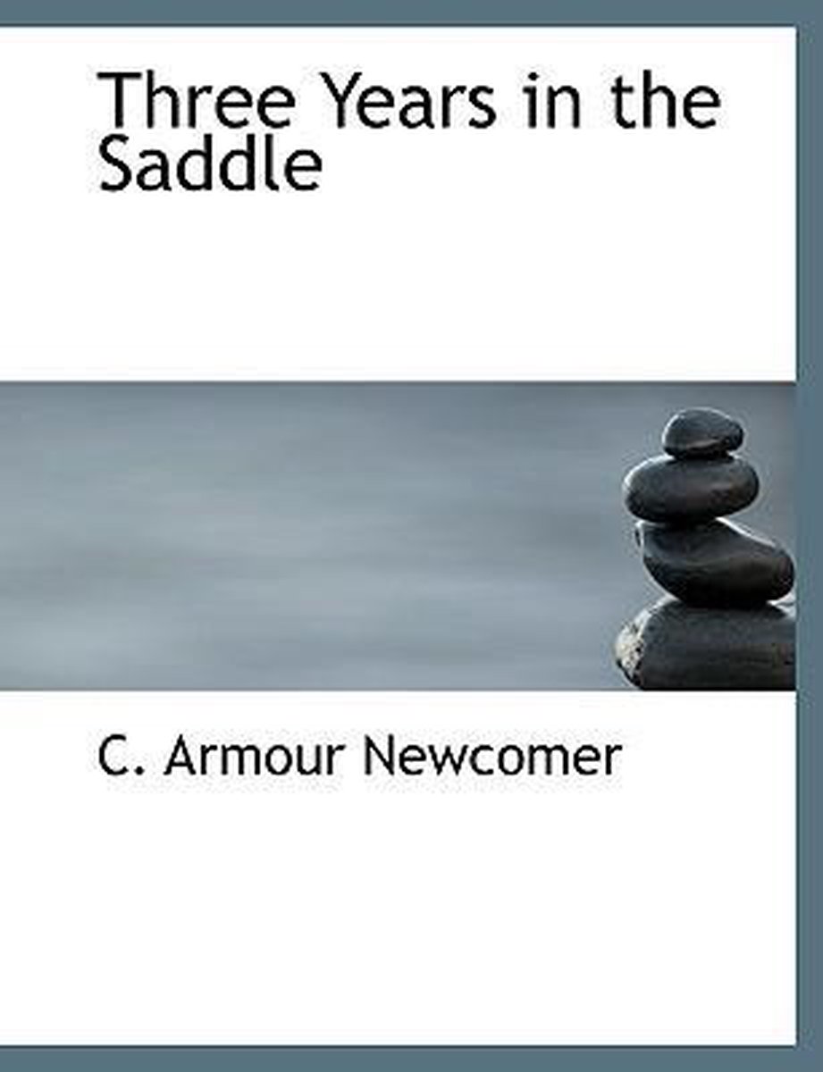 Three Years In The Saddle van C Armour Newcomer