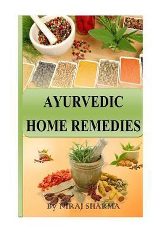 Ayurvedic Home Remedies 9781540890290 MR Niraj Sharma Boeken