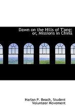 Dawn on the Hills of T'Ang; Or, Missions in China