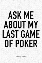 Ask Me About My Last Game Of Poker