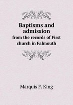 Baptisms and admission from the records of First church in Falmouth