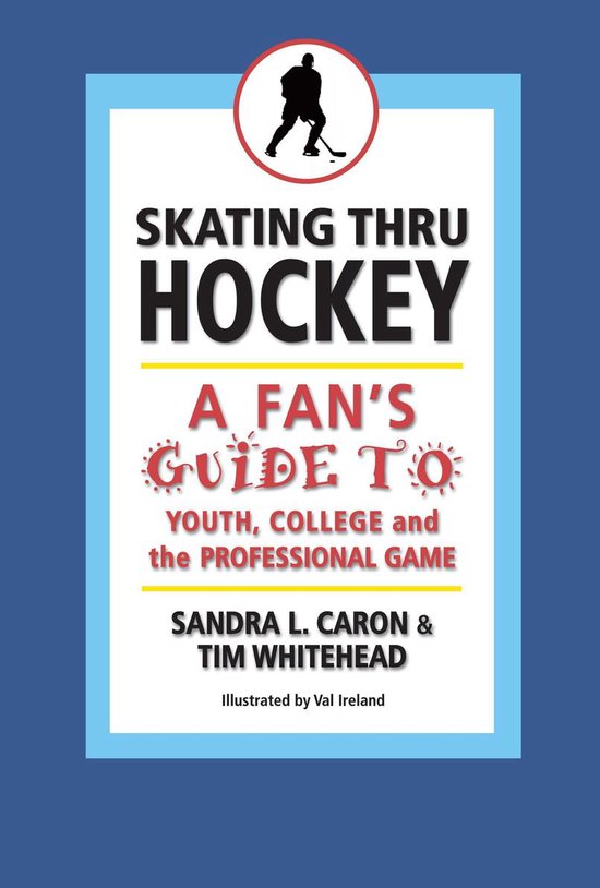 Skating Thru Hockey: A Fan's Guide to Youth, College, and th ... - cover