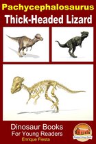 Dinosaur Books for Kids - Pachycephalosaurus: Thick-Headed Lizard
