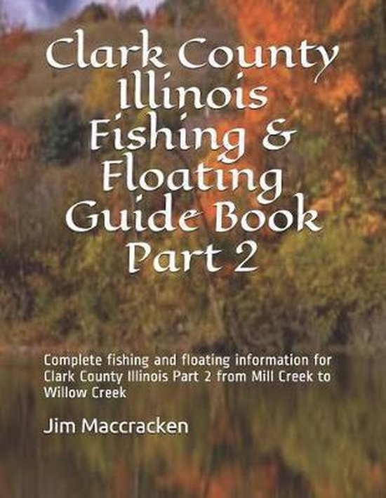 Illinois Fishing & Floating Guide Books- Clark County Illino ... - cover