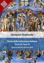 Liber Liber 7 - Storia della letteratura italiana del cav. Abate Girolamo Tiraboschi – Tomo 7. – Parte 4