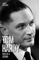 Tom Hardy - Rise of a Legend