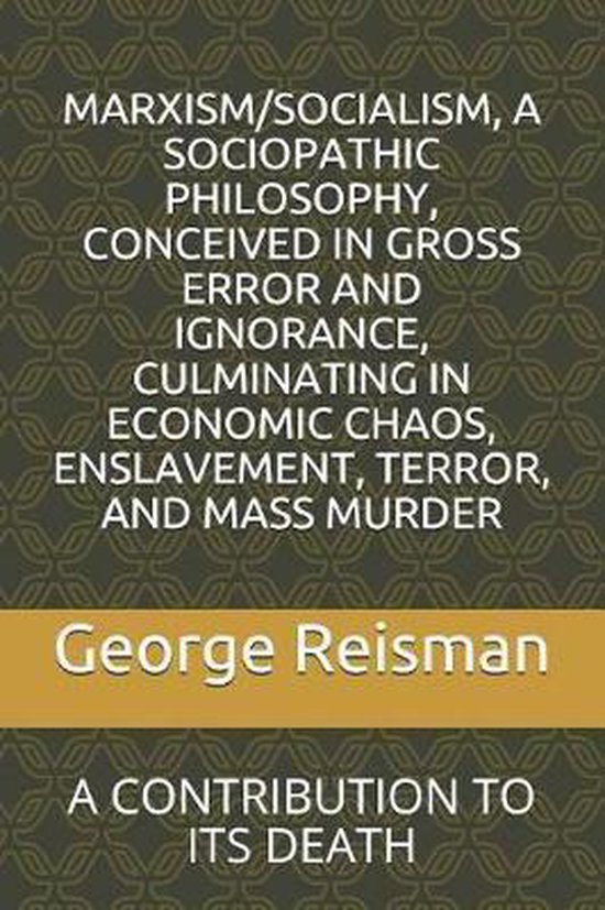 Marxism/Socialism, a Sociopathic Philosophy Conceived in Gro ... - cover