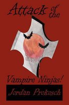 Attack of the Vampire Ninjas!