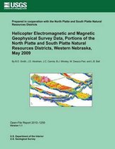 Helicopter Electromagnetic and Magnetic Geophysical Survey Data, Portions of the North Platte and South Platte Natural Resources Districts, Western Nebraska, May 2009