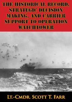 The Historical Record, Strategic Decision Making, And Carrier Support To Operation Watchtower