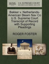 Bakker V. Netherlands-American Steam Nav Co U.S. Supreme Court Transcript of Record with Supporting Pleadings