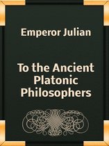 To the Ancient Platonic Philosophers