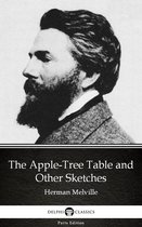 Delphi Parts Edition (Herman Melville) 13 - The Apple-Tree Table and Other Sketches by Herman Melville - Delphi Classics (Illustrated)