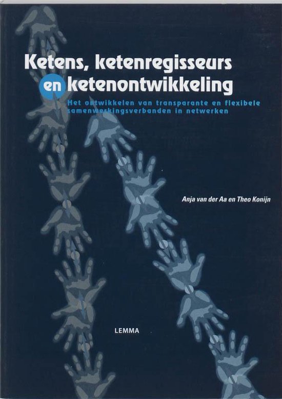 Cover van het boek 'Keten, ketenregisseurs en ketenontwikkeling / druk 1' van T. Konijn en A. van der Aa