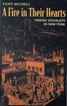 A Fire in their Hearts - Yiddish Socialists in New York