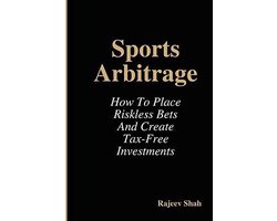 Sports Arbitrage - How To Place Riskless Bets & Create Tax-Free Investments
