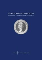 Translatio Nummorum. Romische Kaiser in Der Renaissance.