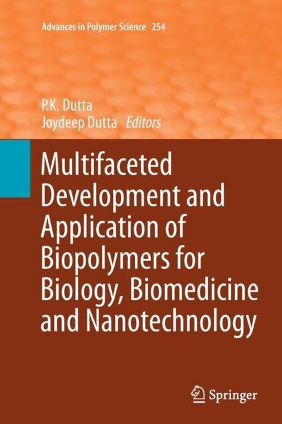 Advances in Polymer Science- Multifaceted Development and Application of Biopolymers for Biology, Biomedicine and Nanotechnology