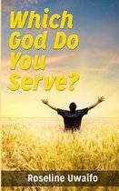 Which God Do You Serve?