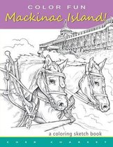 COLOR FUN - Mackinac Island! A coloring sketch book.