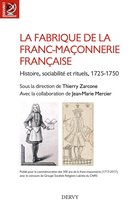 L'Univers maçonnique - La fabrique de la franc-maçonnerie française - Histoire, sociabilité et rituels, 1725?1750