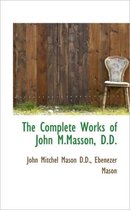 The Complete Works of John M.Masson, D.D.