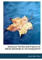 History of the Rise and Progress of Belfast and Annals of the County Antrim