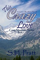 The Crazy Mountain Series 1 - This Crazy Love
