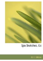 Spa Sketches, &C