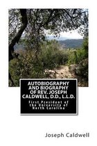 Autobiography and Biography of Rev. Joseph Caldwell, D.D., L.L.D.