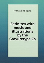 Fatinitza with music and illustrations by the Gravuretype Co