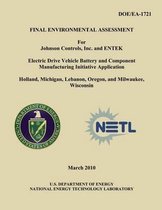 Final Environmental Assessment for Johnson Controls, Inc. and Entek Electric Drive Vehicle Battery and Component Manufacturing Initiative Application, Holland, Michigan, Lebanon, Oregon, and 