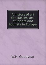 A history of art for classes, art-students and tourists in Europe
