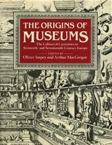 The Origins of Museums: The Cabinet of Curiosities in Sixteenth- And Seventeenth-Century Europe