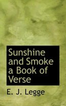Sunshine and Smoke a Book of Verse