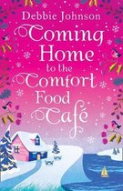 Coming Home to the Comfort Food Cafe (The Comfort Food Cafe, Book 3)