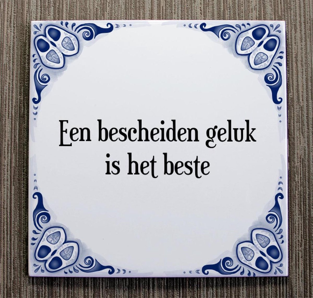 tegeltje-met-spreuk-tegeltjeswijsheid-een-bescheiden-geluk-is-het
