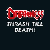 Darkness - Thrash Till Death