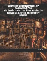 Study Guide Student Workbook for the Flashback Four the Lincoln Project the Titanic Mission the Pompeii Disaster the Hamilton-Burr Disaster