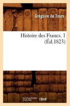 Histoire- Histoire Des Francs. 1 (�d.1823)