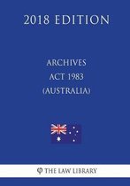 Archives ACT 1983 (Australia) (2018 Edition)