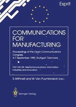 Communications for Manufacturing: Proceedings of the Open Congress 4-7 September 1990 Stuttgart, Germany CEC DG XIII