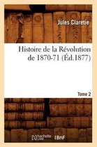 Histoire- Histoire de la R�volution de 1870-71. [Tome 2] (�d.1877)
