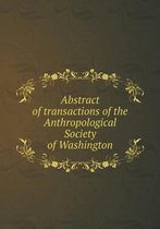 Abstract of transactions of the Anthropological Society of Washington